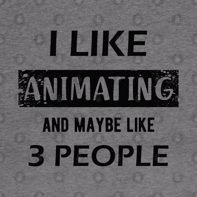 Animator - I like animating and may be like 3 people by KC Happy Shop